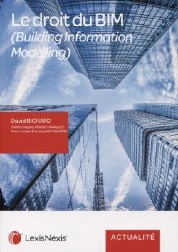 LE DROIT DES BIM  -  (BUILDING INFORMATION MODELLING) - RICHARD DAVID - Lexis Nexis/Litec