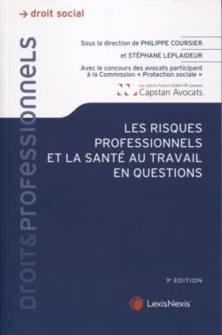 LES RISQUES PROFESSIONNELS ET LA SANTE DU TRAVAIL EN QUESTIONS (3E EDITION) - LEPLAIDEUR/COURSIER - Lexis Nexis/Litec