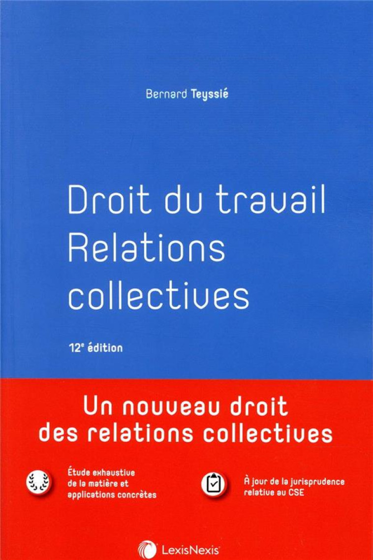 DROIT DU TRAVAIL RELATIONS COLLECTIVES - TEYSSIE BERNARD - Lexis Nexis/Litec