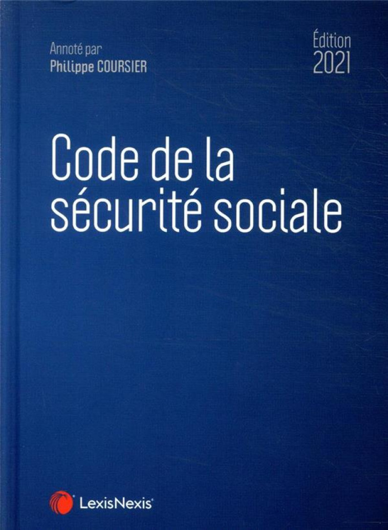 CODE DE LA SECURITE SOCIALE (EDITION 2021) - COURSIER PHILIPPE - Lexis Nexis/Litec