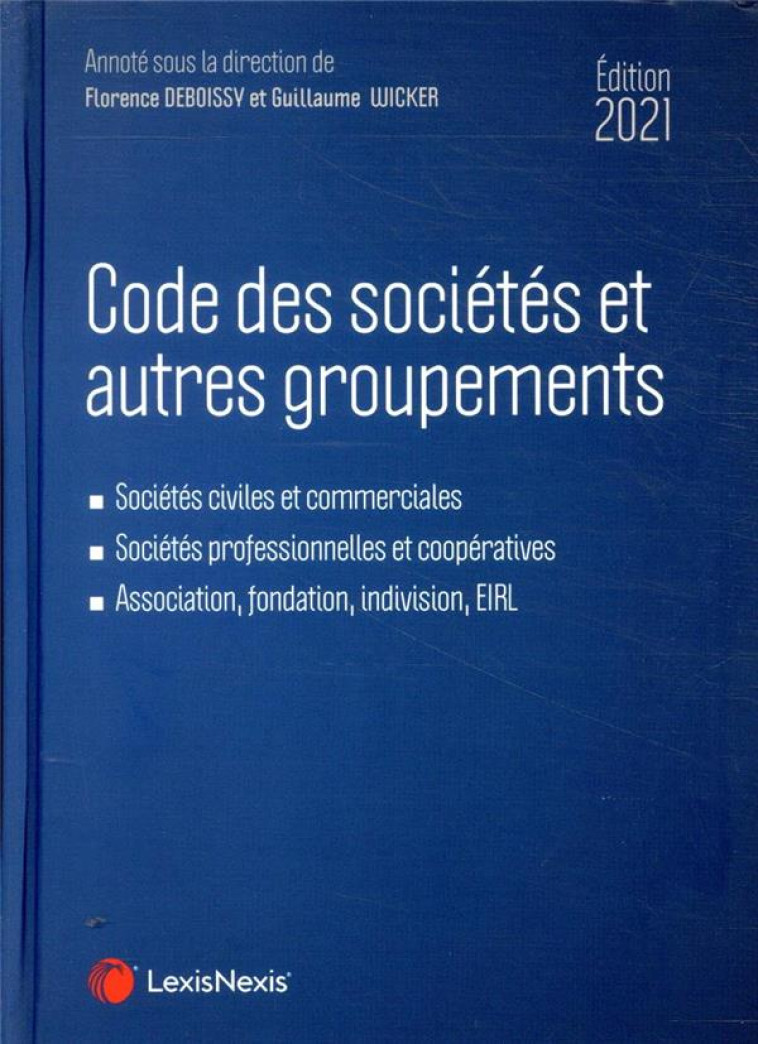 CODE DES SOCIETES ET AUTRES GROUPEMENTS (EDITION 2021) - DEBOISSY/WICKER - Lexis Nexis/Litec