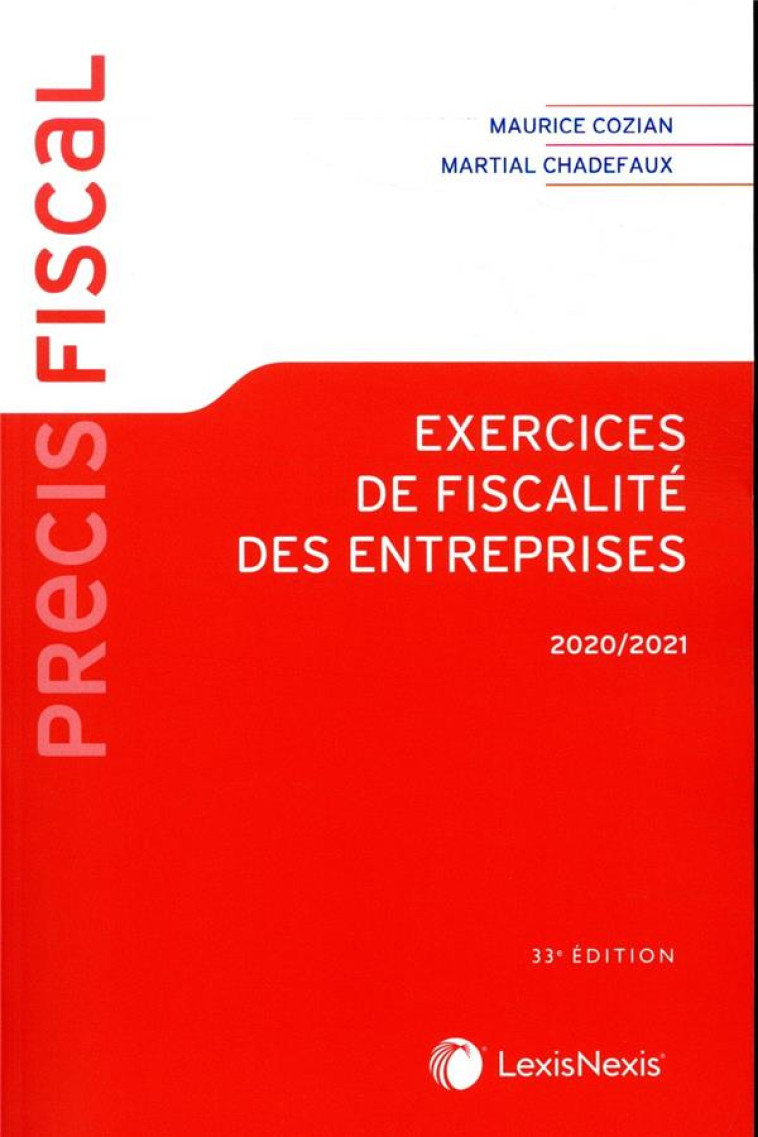 EXERCICES DE FISCALITE DES ENTREPRISES (EDITION 2020/2021) - CHADEFAUX/COZIAN - Lexis Nexis/Litec