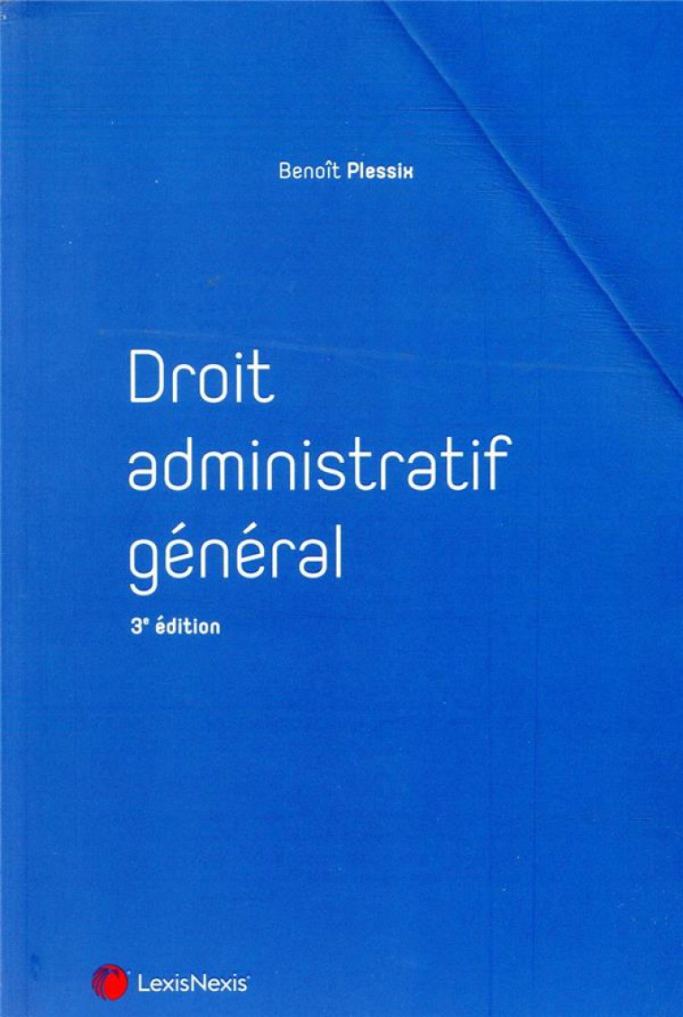 DROIT ADMINISTRATIF GENERAL  -  OUVRAGE INCONTOURNABLE (3E EDITION) - PLESSIX BENOIT - Lexis Nexis/Litec