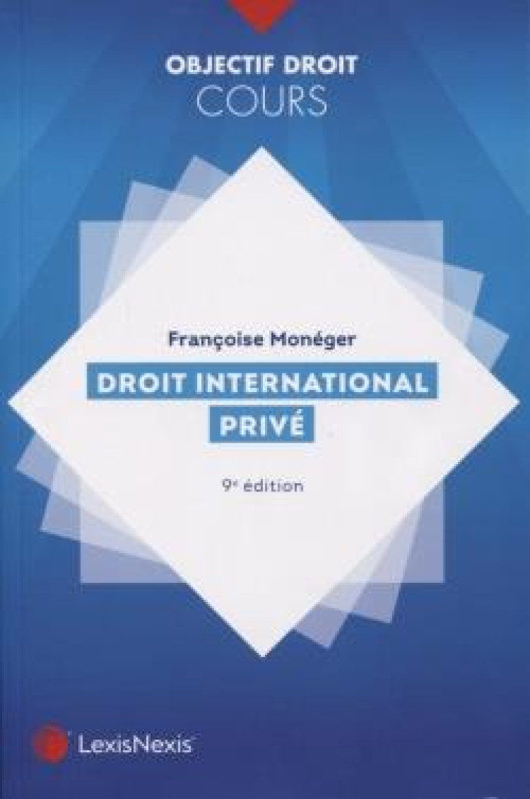 DROIT INTERNATIONAL PRIVE (9E EDITION) - MONEGER FRANCOISE - Lexis Nexis/Litec