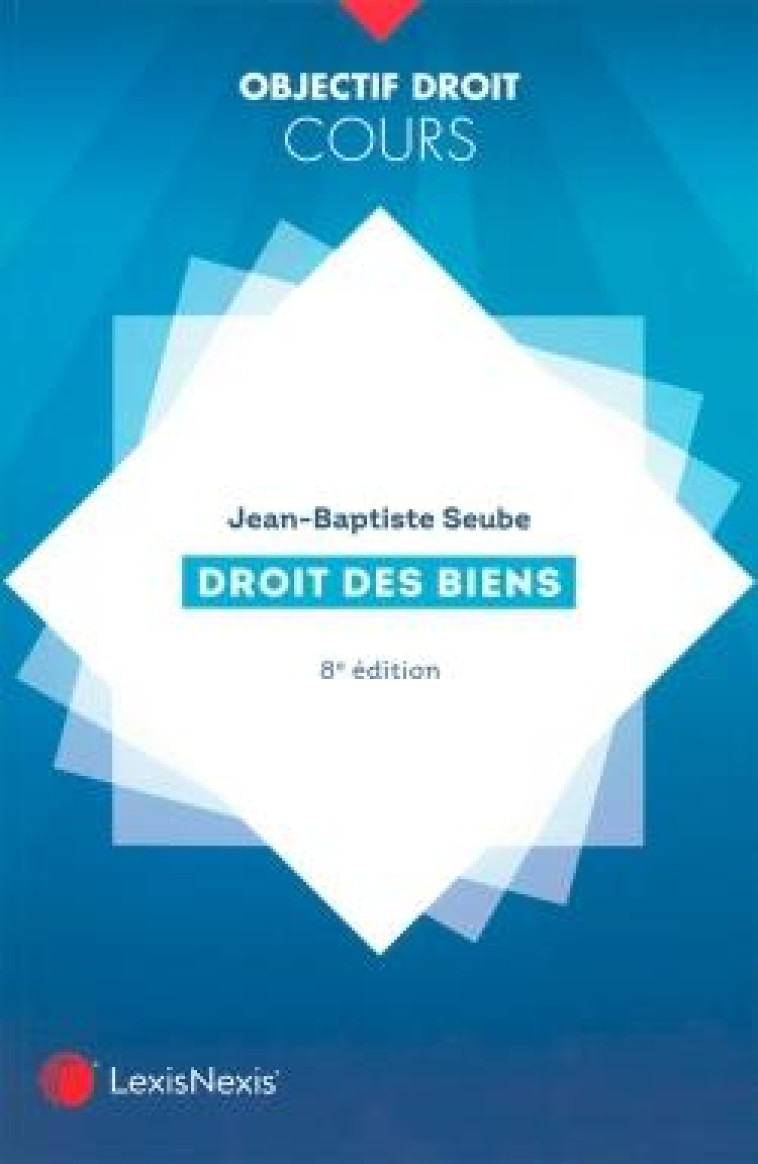 DROIT DES BIENS (8E EDITION) - SEUBE JEAN-BAPTISTE - Lexis Nexis/Litec