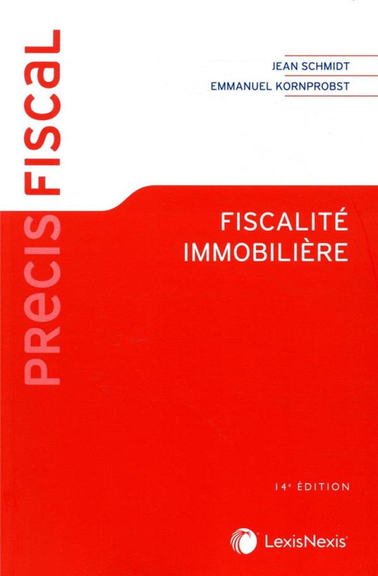 FISCALITE IMMOBILIERE (14E EDITION) - SCHMIDT/KORNPROBST - Lexis Nexis/Litec