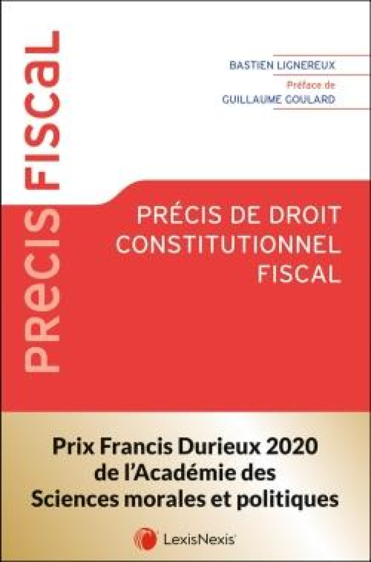 PRECIS DE DROIT CONSTITUTIONNEL FISCAL - LIGNEREUX BASTIEN - Lexis Nexis/Litec