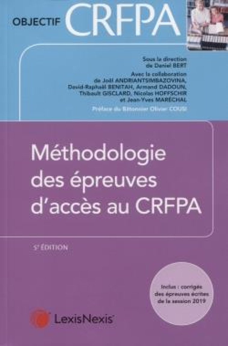 METHODOLOGIE DES EPREUVES D'ACCES AU CRFPA  -  INCLUS : CORRIGES DES EPREUVES ECRITES DE LA SESSION (5E EDITION) - BERT DANIEL - Lexis Nexis/Litec