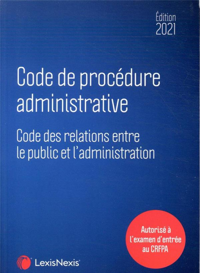 CODE DE PROCEDURE ADMINISTRATIVE  -  SPECIAL CRFPA 2021 (EDITION 2021) - REDACTION COLLECTIF - Lexis Nexis/Litec