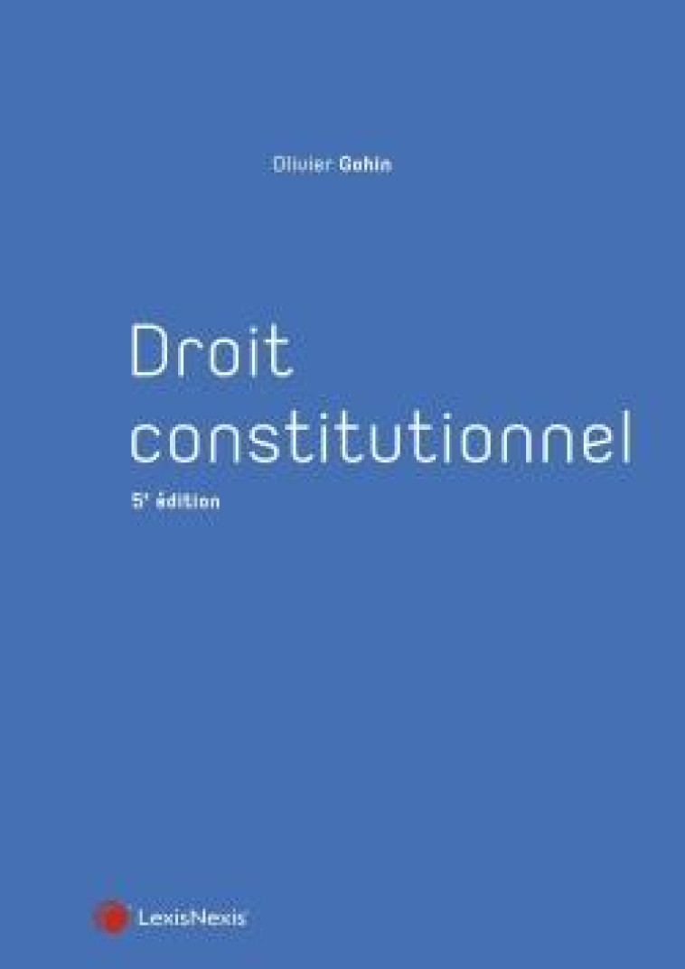 DROIT CONSTITUTIONNEL (4E EDITION) - GOHIN OLIVIER - Lexis Nexis/Litec