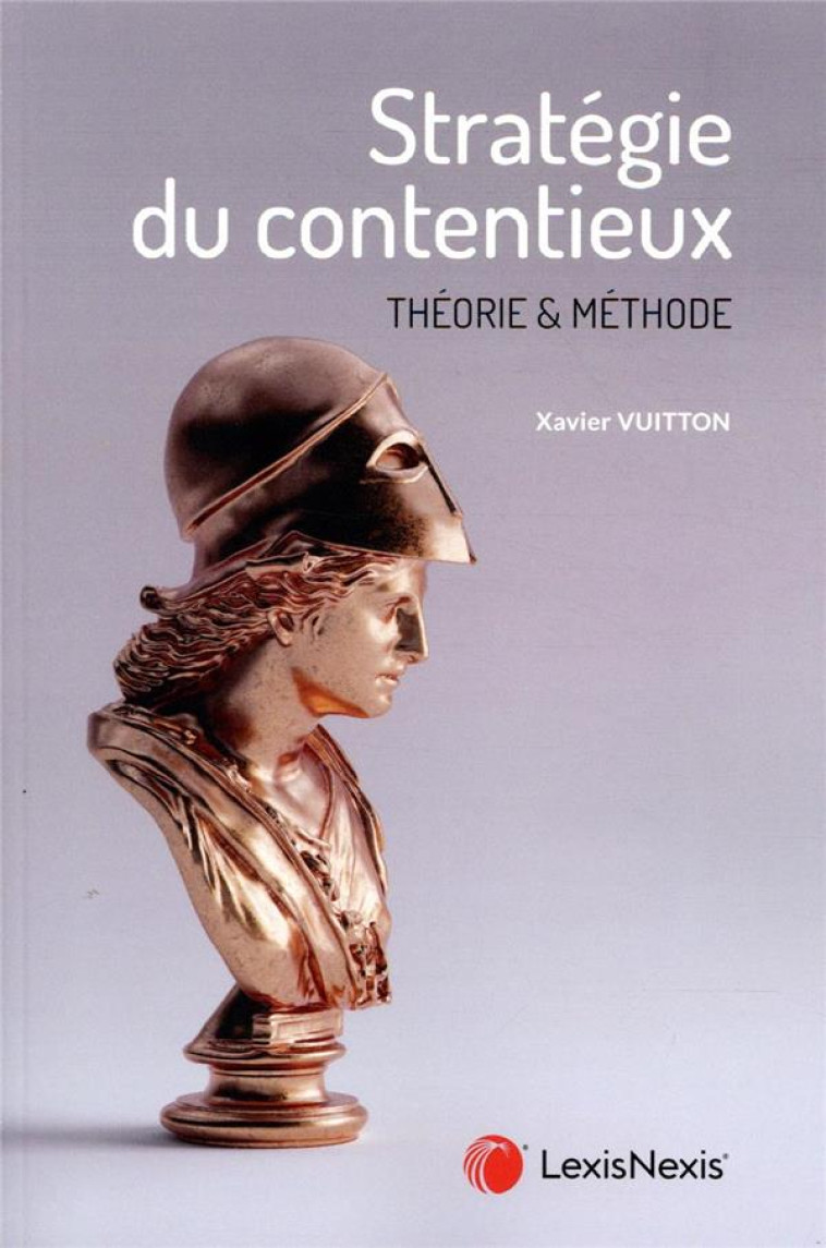 STRATEGIE DU CONTENTIEUX  -  THEORIE ET METHODE - VUITTON - Lexis Nexis/Litec