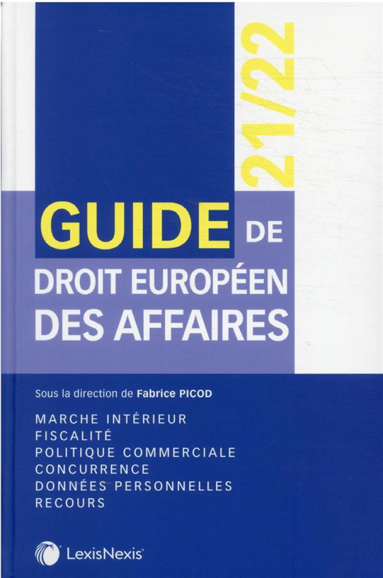 GUIDE DE DROIT EUROPEEN DES AFFAIRES (EDITION 2021/2022) - PICOD FABRICE - Lexis Nexis/Litec