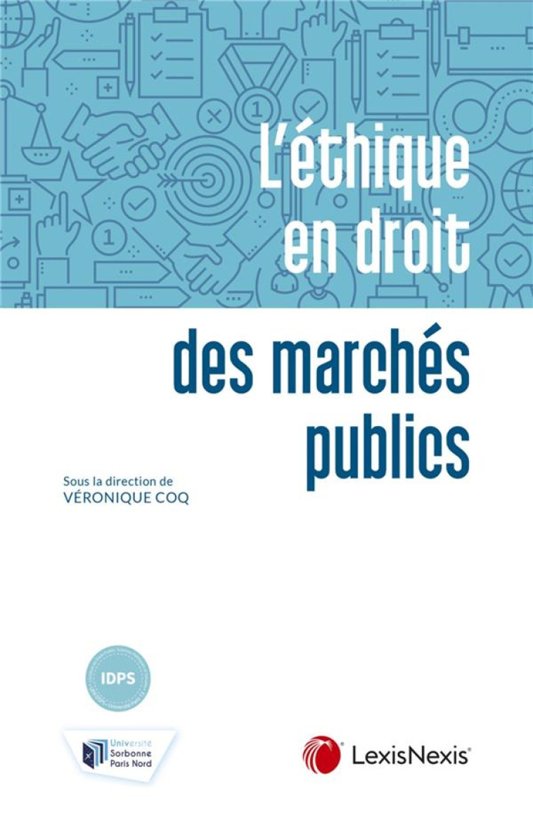 L'ETHIQUE EN DROIT DES MARCHES PUBLICS - COQ VERONIQUE - Lexis Nexis/Litec