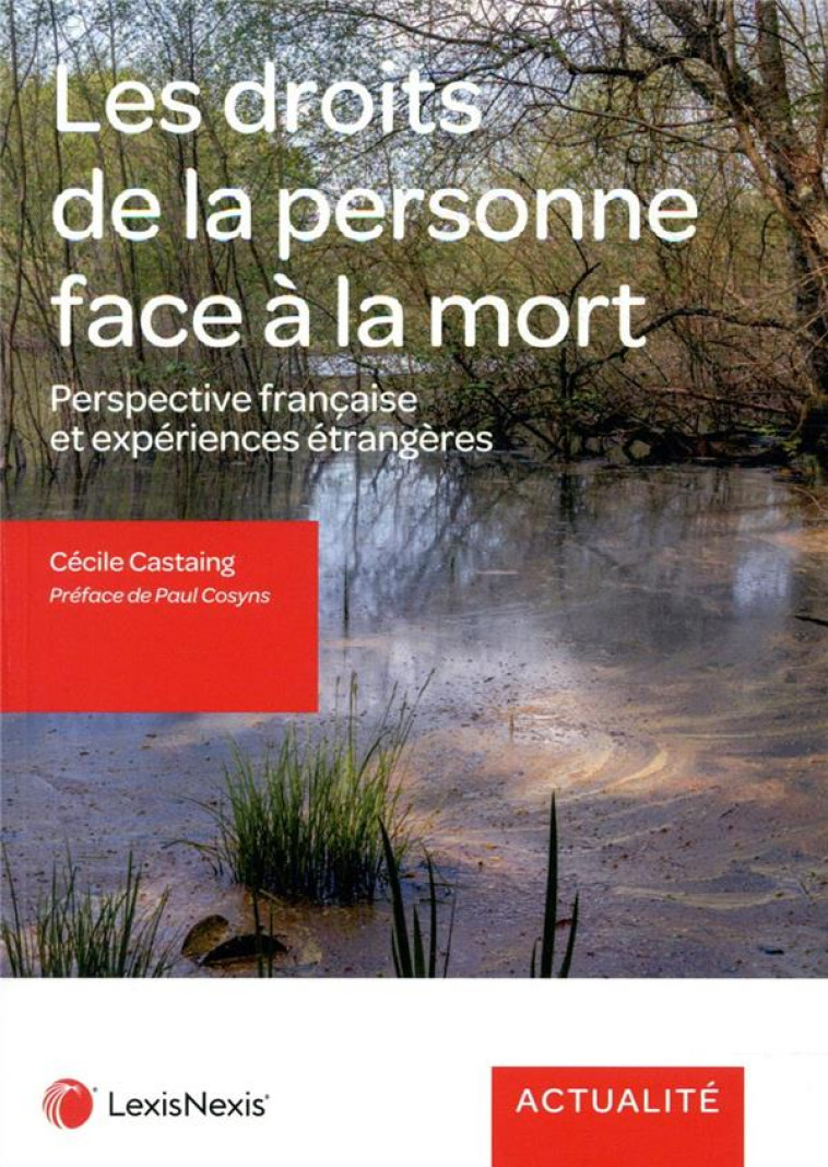 LES DROITS DE LA PERSONNE FACE A LA MORT - CASTAING CECILE - Lexis Nexis/Litec