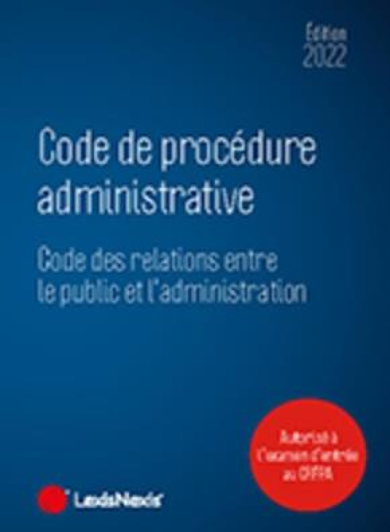 CODE DE PROCEDURE ADMINISTRATIVE (EDITION 2022) - COLLECTIF LEXISNEXIS - Lexis Nexis/Litec