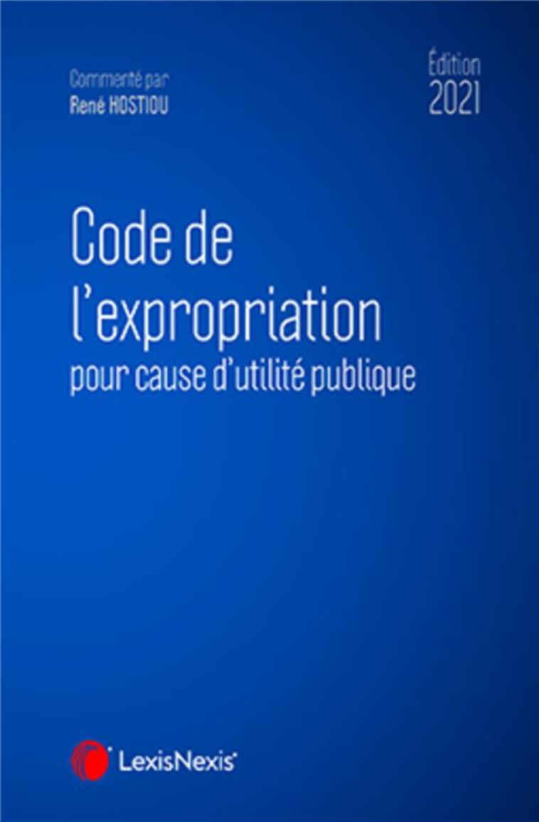 CODE DE L'EXPROPRIATION (EDITION 2021) - HOSTIOU RENE - Lexis Nexis/Litec