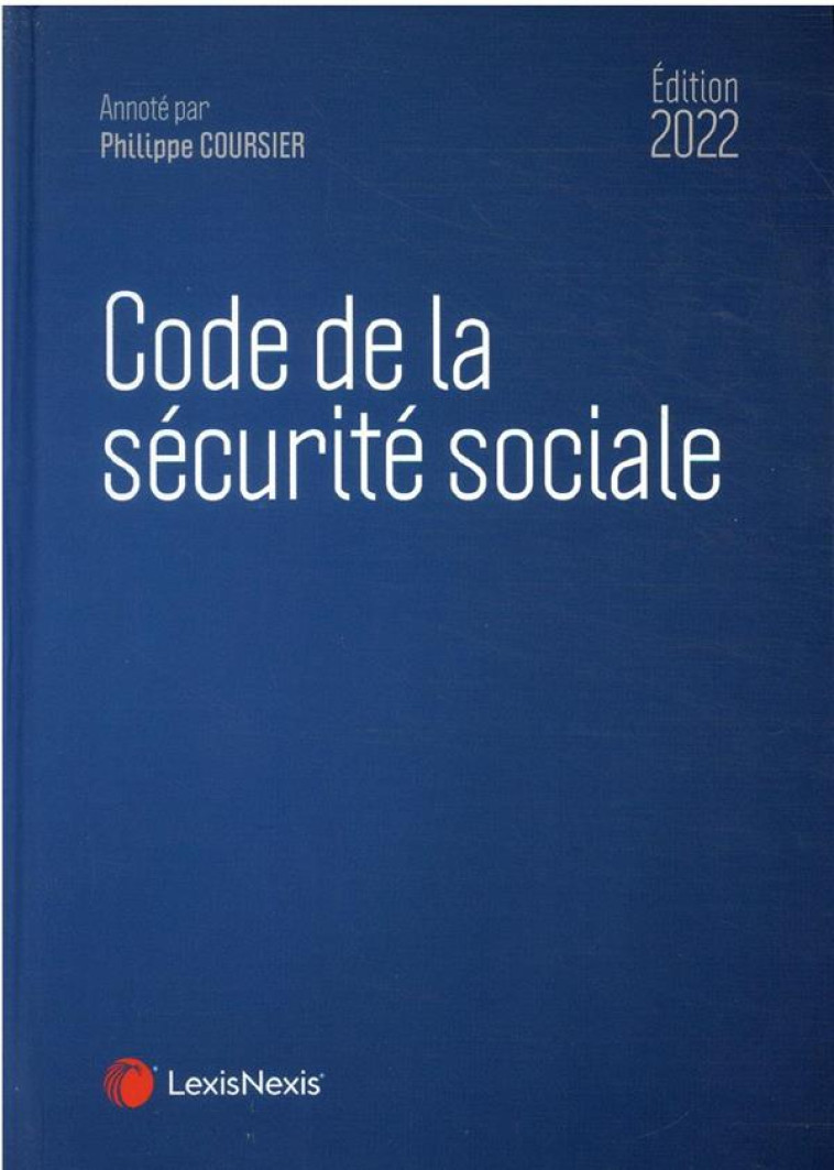 CODE DE LA SECURITE SOCIALE (EDITION 2022) - COURSIER PHILIPPE - Lexis Nexis/Litec