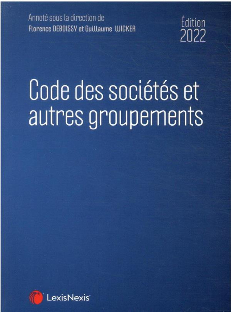 CODE DES SOCIETES ET AUTRES GROUPEMENTS (EDITION 2022) - DEBOISSY/WICKER - Lexis Nexis/Litec