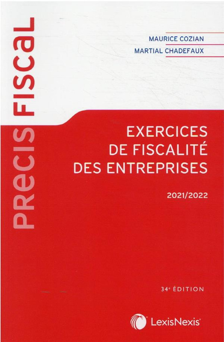 EXERCICES DE FISCALITE DES ENTREPRISES (EDITION 2021/2022) - COZIAN/CHADEFAUX - Lexis Nexis/Litec