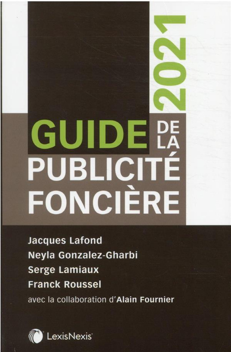 GUIDE DE LA PUBLICITE FONCIERE : AVEC LA COLLABORATION D'ALAIN FOURNIER (EDITION 2021) - LAFOND/LAMIAUX - Lexis Nexis/Litec