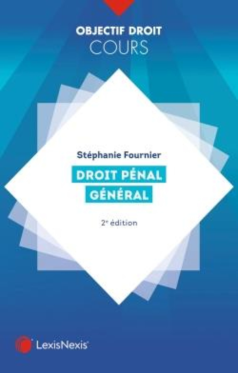 DROIT PENAL GENERAL (2E EDITION) - FOURNIER STEPHANIE - Lexis Nexis/Litec