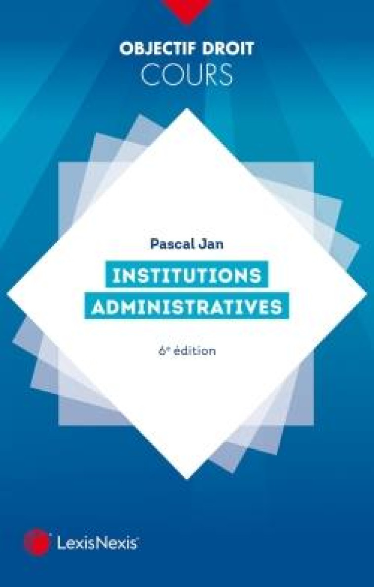 INSTITUTIONS ADMINISTRATIVES (6E EDITION) - JAN PASCAL - Lexis Nexis/Litec