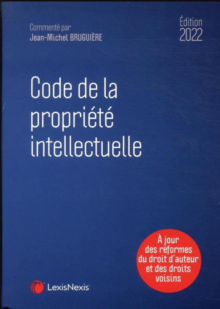 CODE DE LA PROPRIETE INTELLECTUELLE 2022 - XXX - Lexis Nexis/Litec