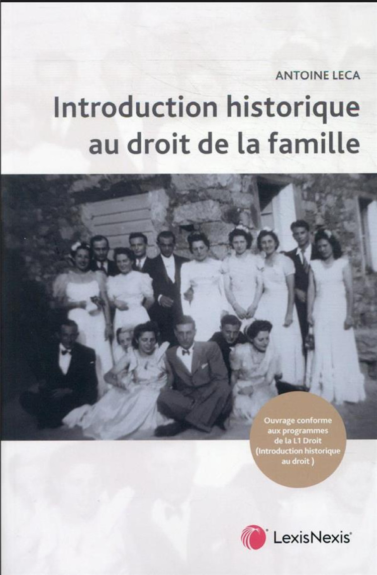 INTRODUCTION HISTORIQUE DU DROIT DE LA FAMILLE - LECA ANTOINE - Lexis Nexis/Litec