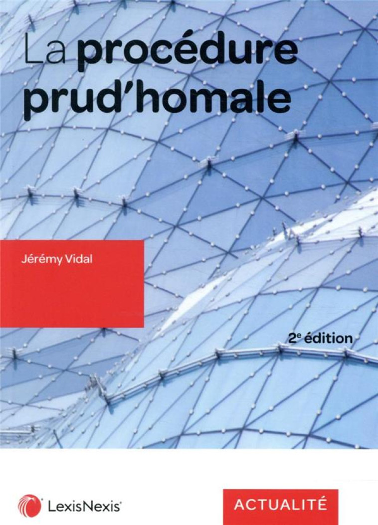 LA PROCEDURE PRUD'HOMALE (2E EDITION) - VIDAL JEREMY - Lexis Nexis/Litec