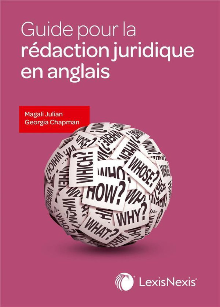 GUIDE POUR LA REDACTION JURIDIQUE EN ANGLAIS - CHAPMAN/JULIAN - Lexis Nexis/Litec