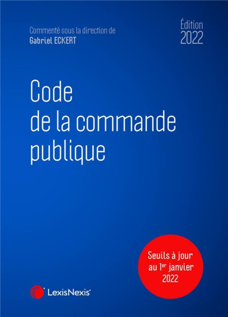 CODE DE LA COMMANDE PUBLIQUE 2022 - ECKERT/LLORENS - Lexis Nexis/Litec