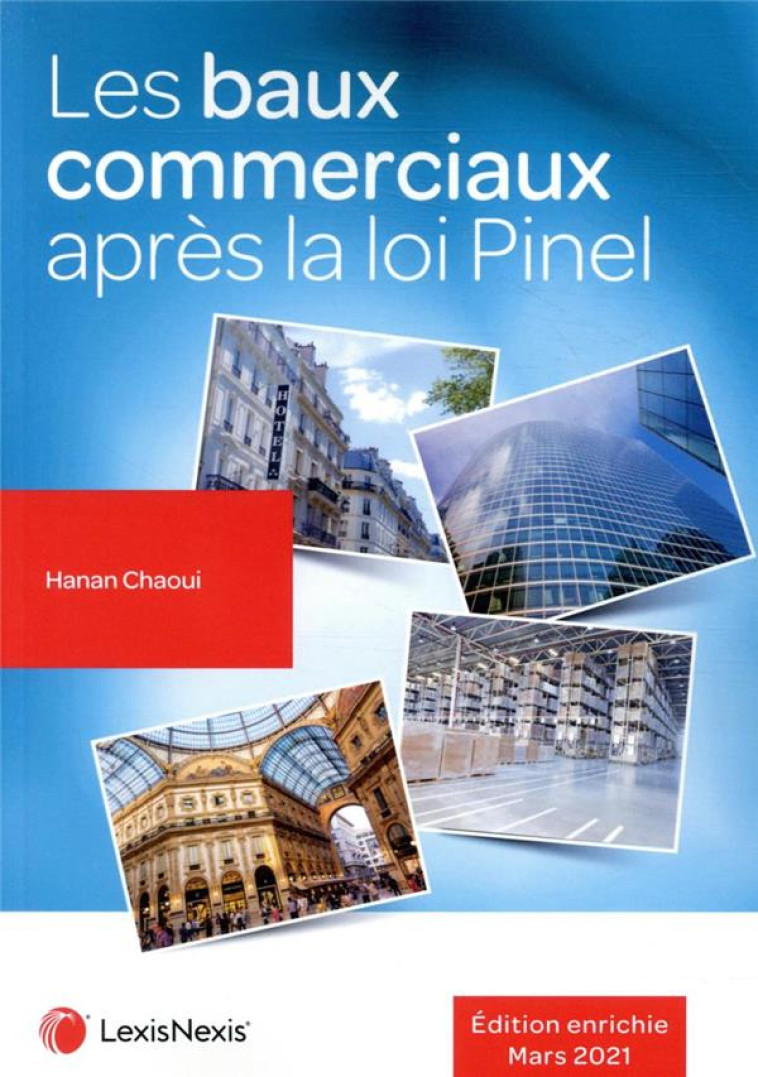 LES BAUX COMMERCIAUX APRES LA LOI PINEL (EDITION 2021) - CHAOUI HANAN - Lexis Nexis/Litec