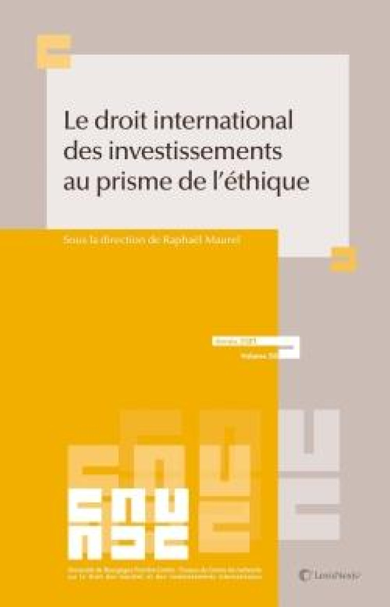 LE DROIT INTERNATIONAL DES INVESTISSEMENTS AU PRISME DE L'ETHIQUE - MAUREL RAPHAEL - Lexis Nexis/Litec