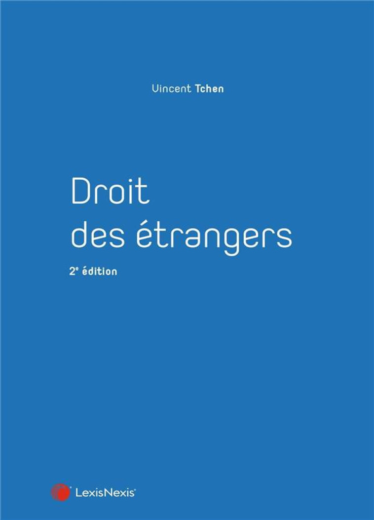 DROIT DES ETRANGERS (2E EDITION) - TCHEN VINCENT - Lexis Nexis/Litec