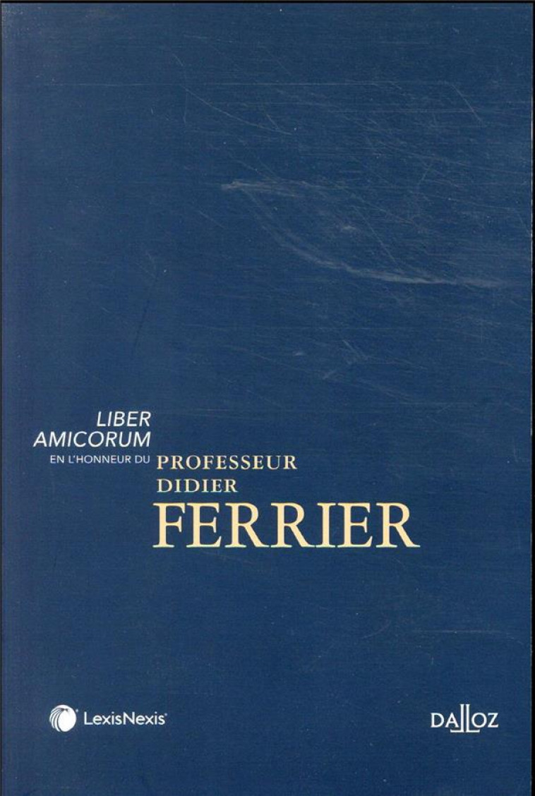 LIBER AMICORUM EN L'HONNEUR DU PROFESSEUR DIDIER FERRIER - COLLECTIF - Lexis Nexis/Litec