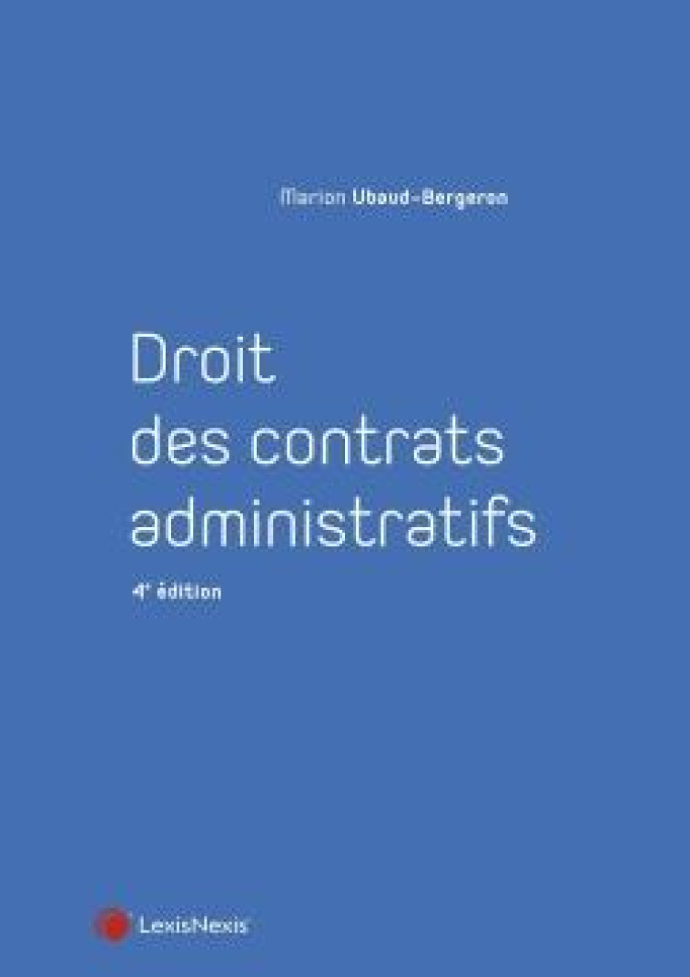 DROIT DES CONTRATS ADMINISTRATIFS - UBAUD-BERGERON M. - Lexis Nexis/Litec