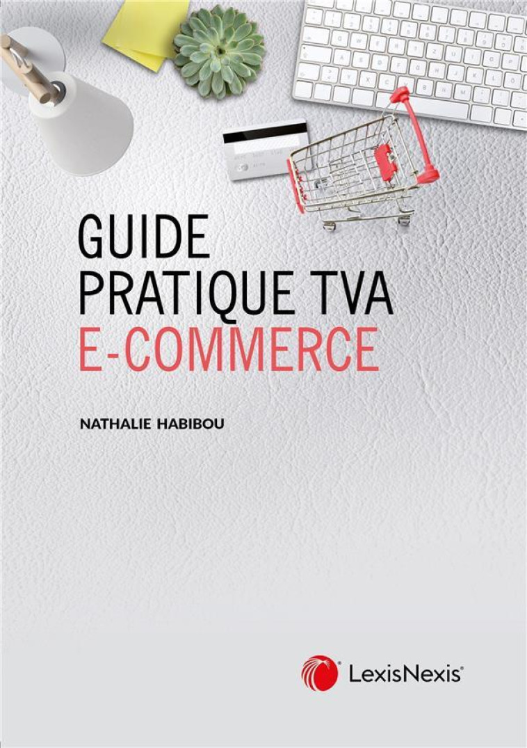 GUIDE PRATIQUE TVA ECOMMERCE - HABIBOU NATHALIE - Lexis Nexis/Litec