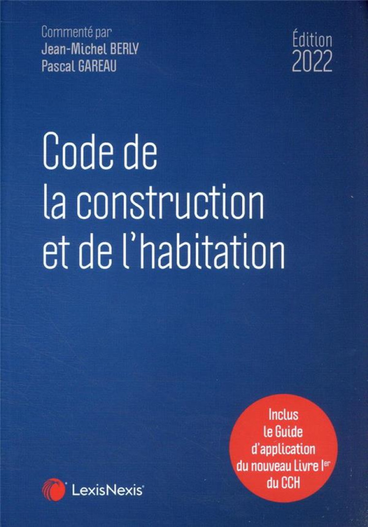 CODE DE LA CONSTRUCTION ET DE L'HABITATION (EDITION 2022) - GAREAU/BERLY - Lexis Nexis/Litec