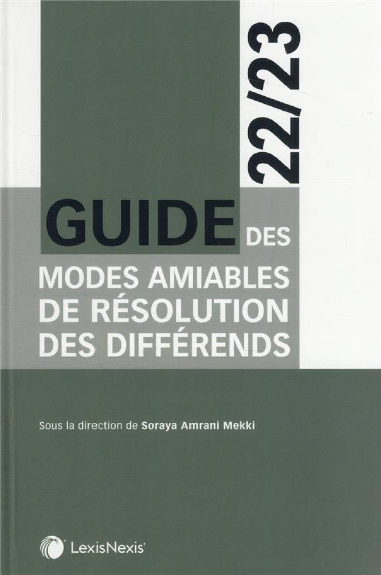 GUIDE DES MODES AMIABLES DE REGLEMENTS DES DIFFERENDS (EDITION 2022/2023) - AMRANI-MEKKI SORAYA - Lexis Nexis/Litec