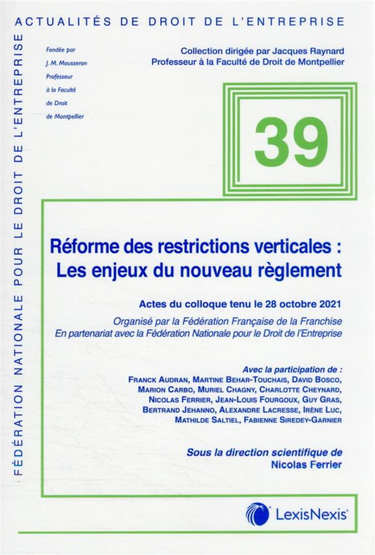 ACTUALITE DU DROIT DE L'ENTREPRISE : REFORME DES RESTRICTIONS VERTICALES : LES ENJEUX DU NOUVEAU REGLEMENT - COLLECTIF - Lexis Nexis/Litec