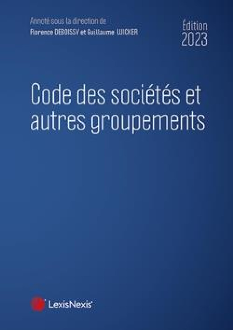 CODE DES SOCIETES AUT GPT 2023 - WICKER/DEBOISSY - Lexis Nexis/Litec