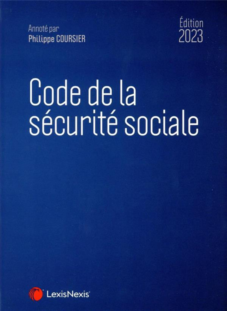 CODE DE LA SECURITE SOCIALE 2023 - COURSIER PHILIPPE - Lexis Nexis/Litec