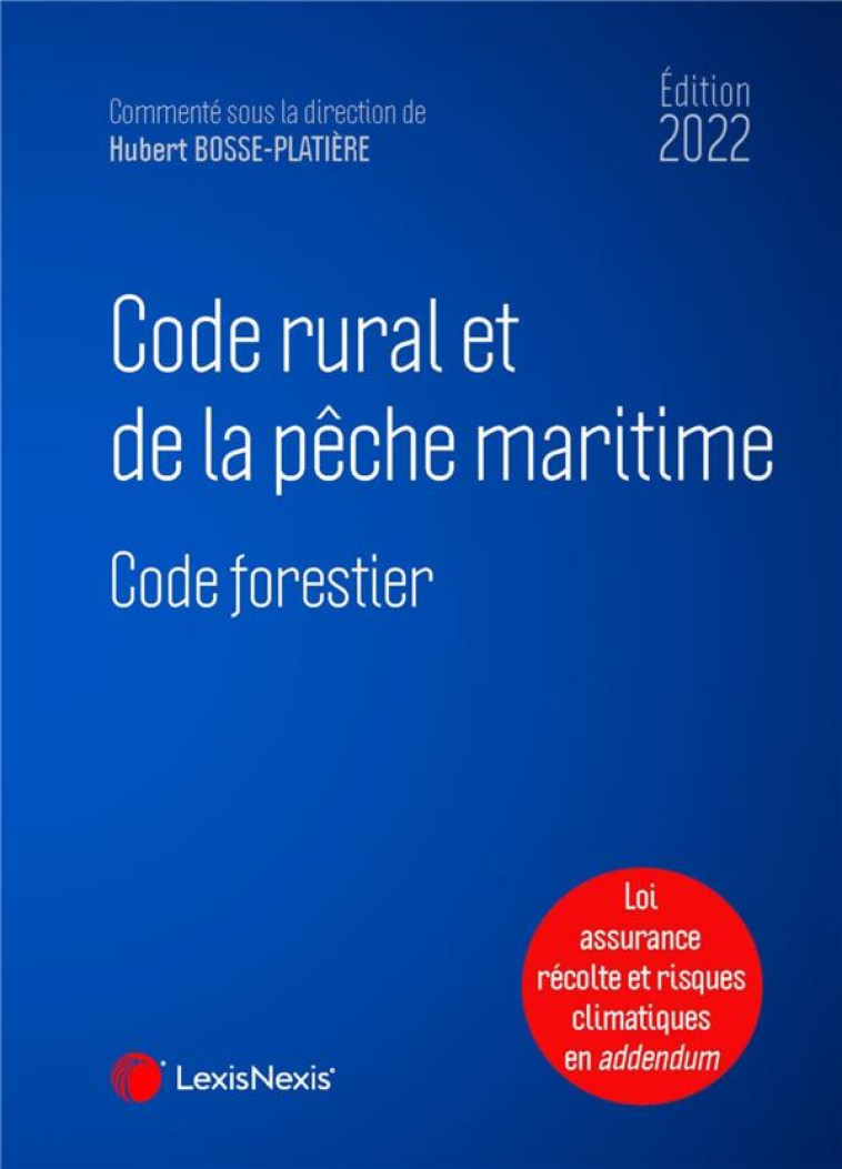 CODE RURAL ET DE LA PECHE MARITIME (EDITION 2022) - BOSSE-PLATIERE H. - Lexis Nexis/Litec