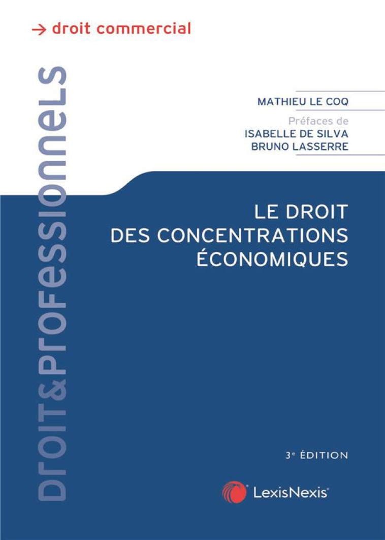 LE DROIT DES CONCENTRATIONS ECONOMIQUES - LE COQ/DE SILVA - Lexis Nexis/Litec