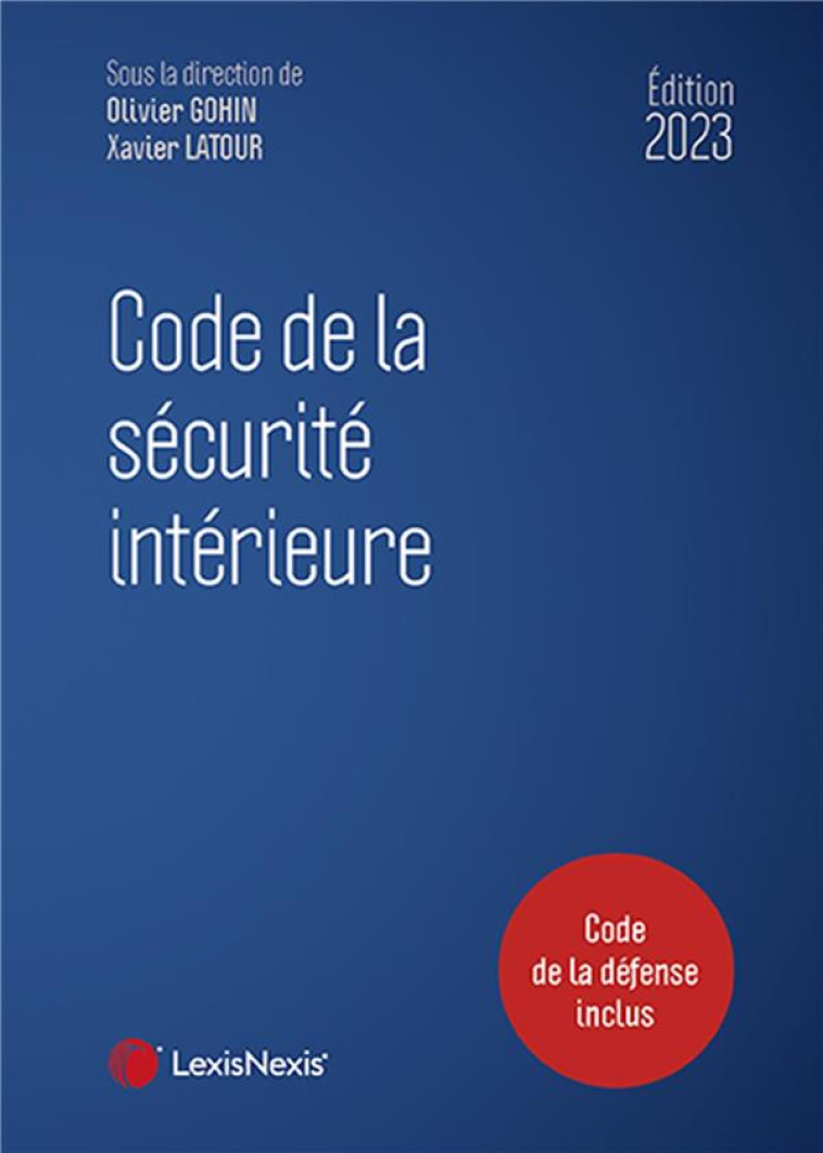 CODE DE LA SECURITE INTERIEURE (EDITION 2022) - GOHIN OLIVIER - Lexis Nexis/Litec