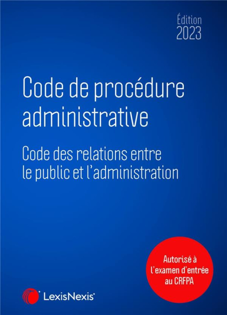 CODE DE PROCEDURE ADMINISTRATIVE (EDITION 2023) - REDACTION LEXISNEXIS - Lexis Nexis/Litec