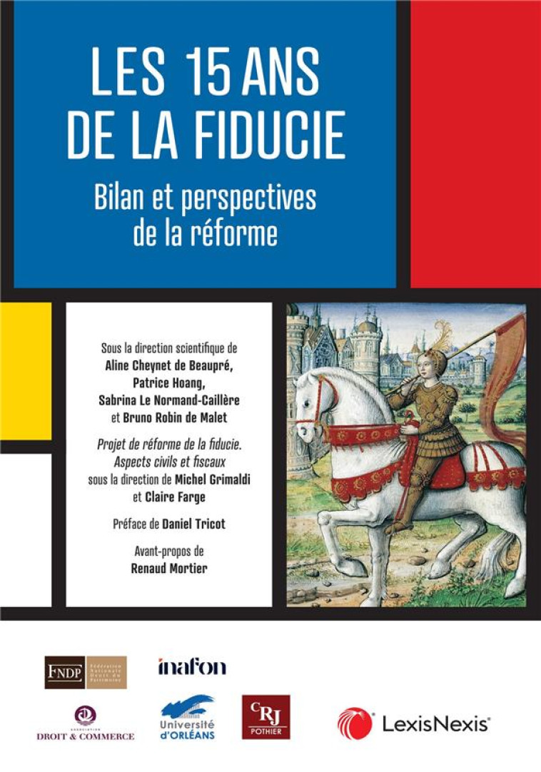 15 ANS DE LA FIDUCIE : BILAN ET PERSPECTIVES DE REFORME - LE NORMAND-CAILLIERE - Lexis Nexis/Litec