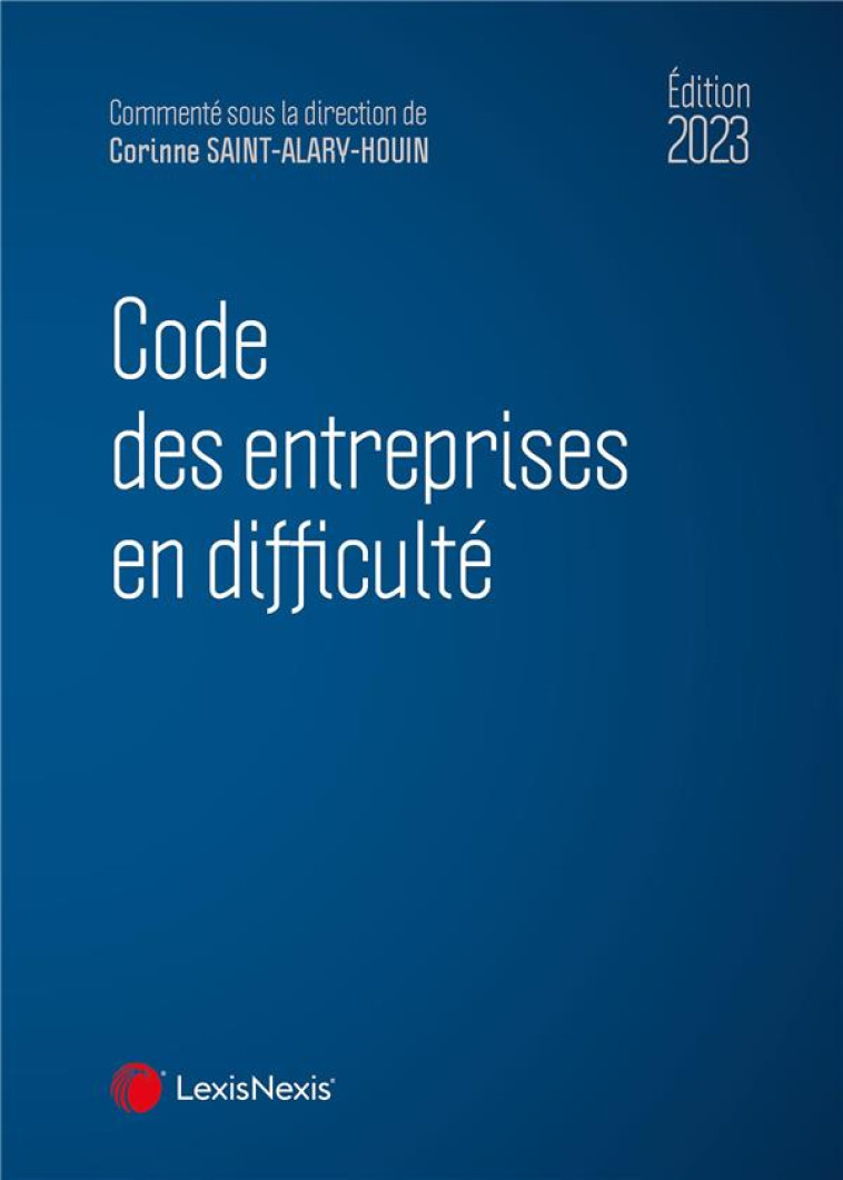 CODE DES ENTREPRISES EN DIFFICULTE 2023 - SAINT-ALARY HOUIN C. - Lexis Nexis/Litec