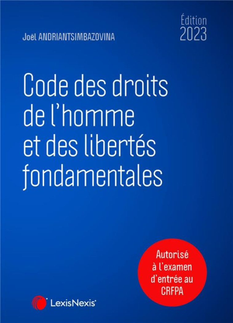 CODE DES DROITS DE L'HOMME ET DES LIBERTES FONDAMENTALES (EDITION 2023) - ANDRIANTSIMBAZOVINA - Lexis Nexis/Litec