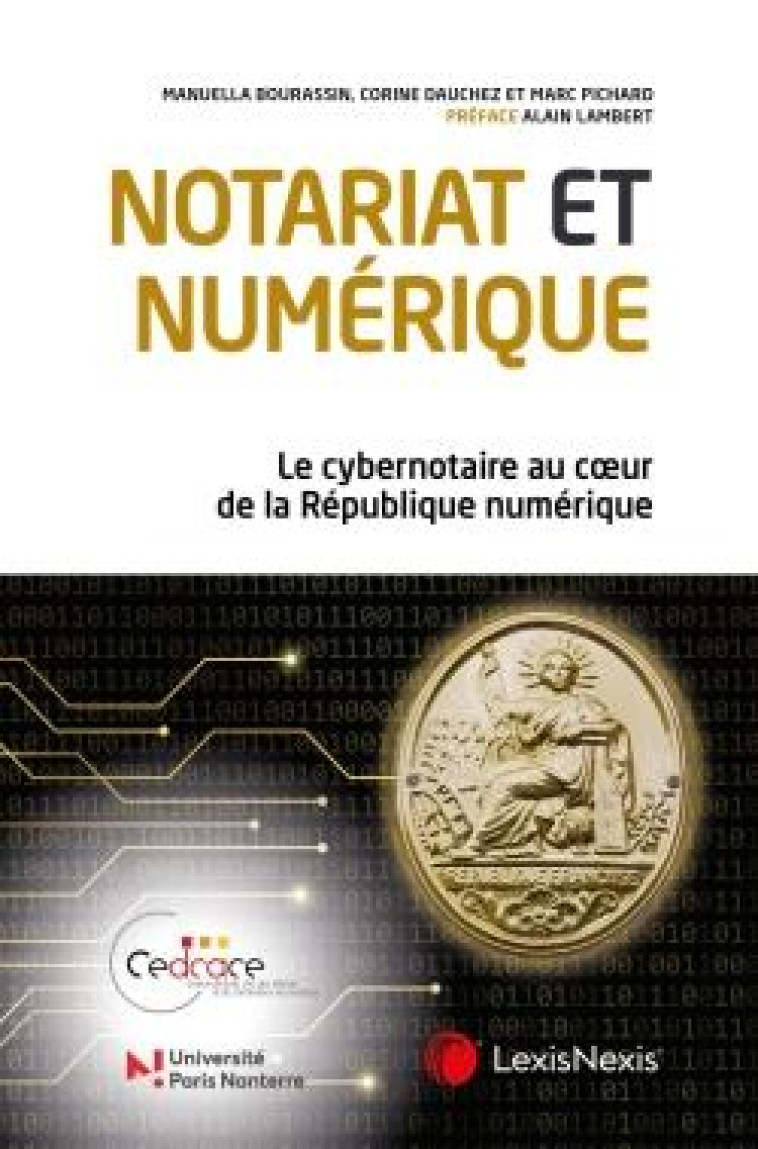 NOTARIAT ET NUMERIQUE : LE CYBERNOTAIRE AU COEUR DE LA REPUBLIQUE NUMERIQUE - PICHARD/DAUCHEZ - Lexis Nexis/Litec